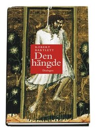 Den h�ngde : en ber�ttelse om mirakel, h�gkomst och kolonialism (inbunden)