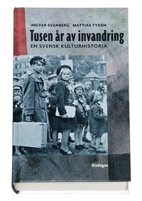 Tusen r av invandring : en svensk kulturhistoria