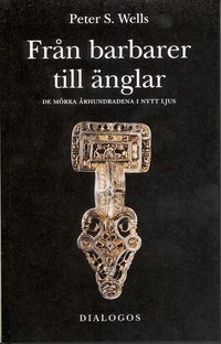 Fr�n barbarer till �nglar : de m�rka �rhundradena i nytt ljus (inbunden)