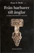 Fr�n barbarer till �nglar : de m�rka �rhundradena i nytt ljus