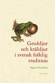 Groddjur och kr�ldjur i svensk folklig tradition (inbunden)
