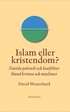 Islam eller kristendom? : nutida polemik och konflikter bland kristna och muslimer