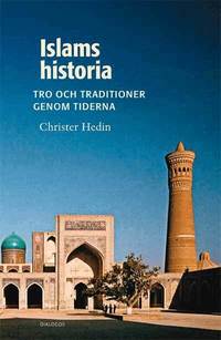 Islams historia : tro och traditioner genom tiderna (h�ftad)