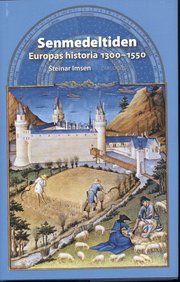 Senmedeltiden : Europas historia 1300-1550 (inbunden)
