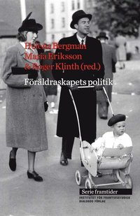 F�r�ldraskapets politik - fr�n 1900- till 2000-tal (ljudbok)