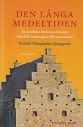 Den lnga medeltiden : de nordiska lndernas historia frn folkvandringstid till reformation