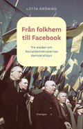 Frn folkhem till Facebook: tre esser om socialdemokraternas demokratisyn