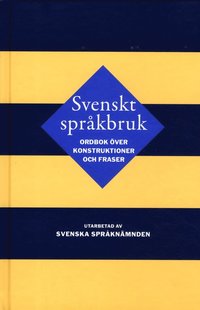 Svenskt sprkbruk : ordbok ver konstruktioner och fraser