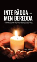 INTE RDDA - MEN BEREDDA - bibelstudier ver Frsta Petrusbrevet
