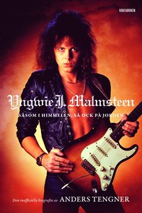 Yngwie J. Malmsteen  : s�som i himmelen, s� ock p� jorden (inbunden)