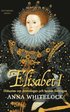 Elisabet I : Historien om drottningen och hennes frtrogna