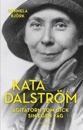Kata Dalstrm : agitatorn som gick sin egen vg