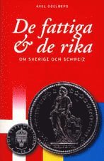 De fattiga - de rika - Om Sverige och Schweiz (inbunden)
