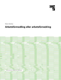 Arbetsf�rmedling eller arbetsf�rnedring (inbunden)