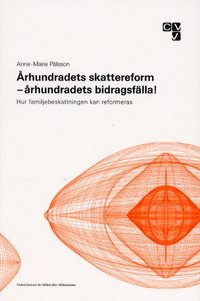 �rhundradets skattereform-�rhundradets bidragsf�lla! - Hur familjebeskattni (inbunden)