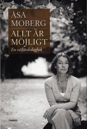 Allt �r m�jligt : en v�lf�rdsdagbok (inbunden)
