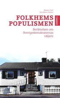 Folkhemspopulismen : en bok om Sverigedemokraternas v�ljare (pocket)