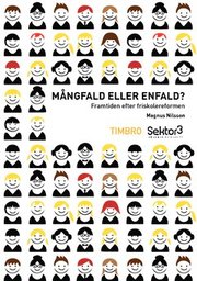 M�ngfald eller enfald? : framtiden efter friskolereformen (h�ftad)
