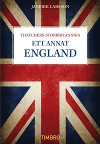 Ett annat England - Thatchers Storbritannien (pocket)