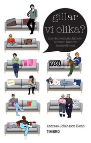Gillar vi olika? : hur den svenska likhetsnormen hindrar integrationen (inbunden)
