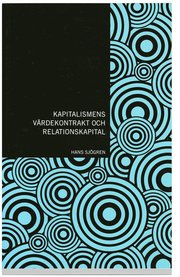 Kapitalismens v�rdekontrakt och relationskapital : en explorativ studie (h�ftad)