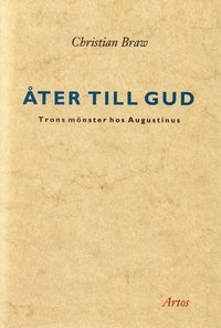 �ter till Gud : trons m�nster hos Augustinus (inbunden)