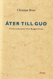 �ter till Gud : trons m�nster hos Augustinus (inbunden)
