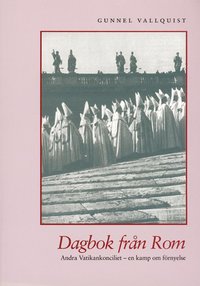 Dagbok fr�n Rom : Andra vatikankonciliet - en kamp om f�rnyelse (h�ftad)