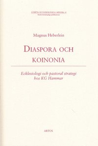 Diaspora : ecklesiologi och pastoral strategi hos K G Hammar (h�ftad)