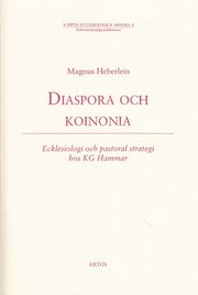 Diaspora : ecklesiologi och pastoral strategi hos K G Hammar (h�ftad)