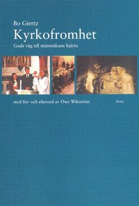 Kyrkofromhet : Guds v�g till m�nniskans hj�rta (h�ftad)
