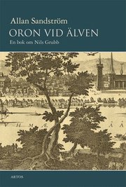 Oron vid �lven : en bok om Nils Grubb (inbunden)