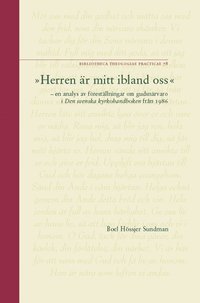 ""Herren �r mitt ibland oss"" : en analys av f�rest�llningar om gudsn�rvaro i Den svenska kyrkohandboken fr�n 1986 = ""The Lord is among us"" : an analysis of conceptions of the presence of God in the (h�ftad)