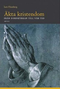 �kta kristendom? Fr�n fornkyrkan till v�r tid (h�ftad)