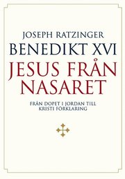 Jesus fr�n Nasaret. D. 1, Fr�n dopet i Jordan till Kristi f�rklaring (inbunden)
