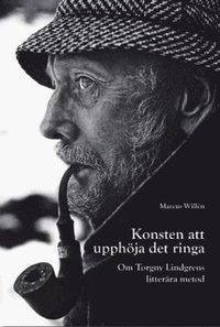 Konsten att upph�ja det ringa : om Torgny Lindgrens litter�ra metod (h�ftad)