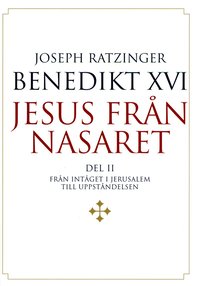 Jesus fr�n Nasaret. D. 2, Fr�n int�get i Jerusalem till uppst�ndelsen (inbunden)