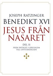 Jesus fr�n Nasaret. D. 2, Fr�n int�get i Jerusalem till uppst�ndelsen (inbunden)
