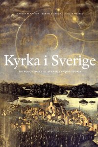 Kyrka i Sverige : introduktion till svensk kyrkohistoria (inbunden)