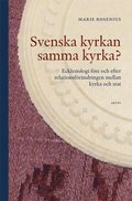 Svenska kyrkan samma kyrka? : ecklesiologi fre och efter relationsfrndring