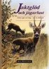 Jaktgl�d och j�garlust - Jakter ig�r och idag - mer �n d�dande
