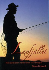 Laxfj�llet - fiskeupplevelser mellan dr�m och verklighet (h�ftad)