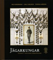 J�garkungar : Gustaf V och hans f�reg�ngare (inbunden)