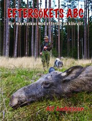 Efters�kets ABC : hur man lyckas med efters�k p� kl�vvilt (h�ftad)