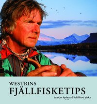 Westrins fj�llfisketips : tankar kring ett h�llbart fiske (inbunden)