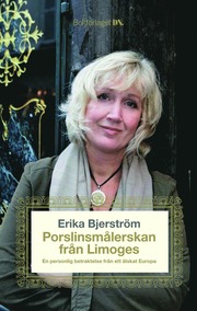 Porslinsm�lerskan i Limoges : en personlig betraktelse fr�n ett �lskat Europa (inbunden)