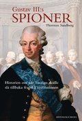 Gustav III:s spioner : historien om nr Sverige skulle sl tillbaka franska revolutionen