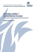 Svenska stder i medeltidens Europa : en komparativ studie av stadsorganisation och politisk kultur