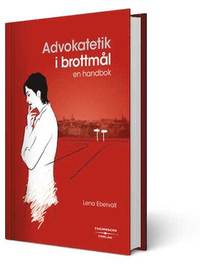 Advokatetik i brottm�l : en handbok (inbunden)