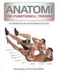 Anatomi fr funktionell trning : 70 vningar som ger maximalt resultat
